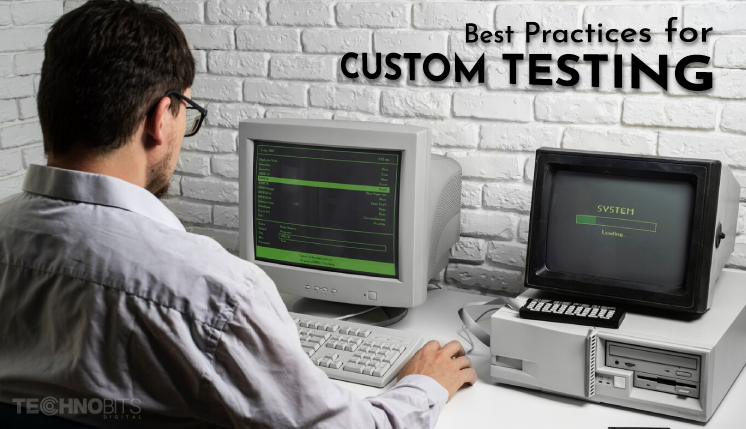 Best Practices for Custom Testing